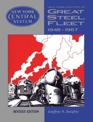 GREAT STEEL FLEET 1948-1967: NEW YORK CENTRAL SYSTEM By Geoffrey H. Doughty *VG*