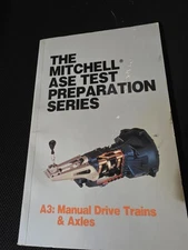 The Mitchell ASE Test Preparation Series A3: Manual Drive Trains & Axles
