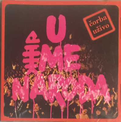 Riblja Čorba    U Ime Naroda (Čorba U Živo) (AUT_1997)