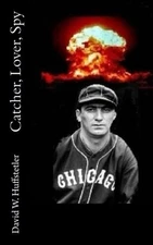 CATCHER, LOVER, SPY: A STORY OF MOE BERG By David W. Huffstetler **BRAND NEW**