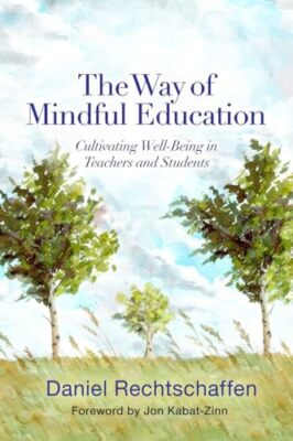 The Way of Mindful Education: Cultivating Well-Being in Teachers