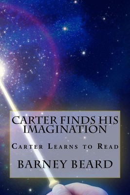 Carter Finds His Imagination: Carter learns to read by Barney Beard (English) Pa
