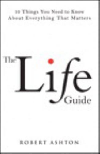 Life Guide : 10 Things You Need to Know about Everything That Matters ...