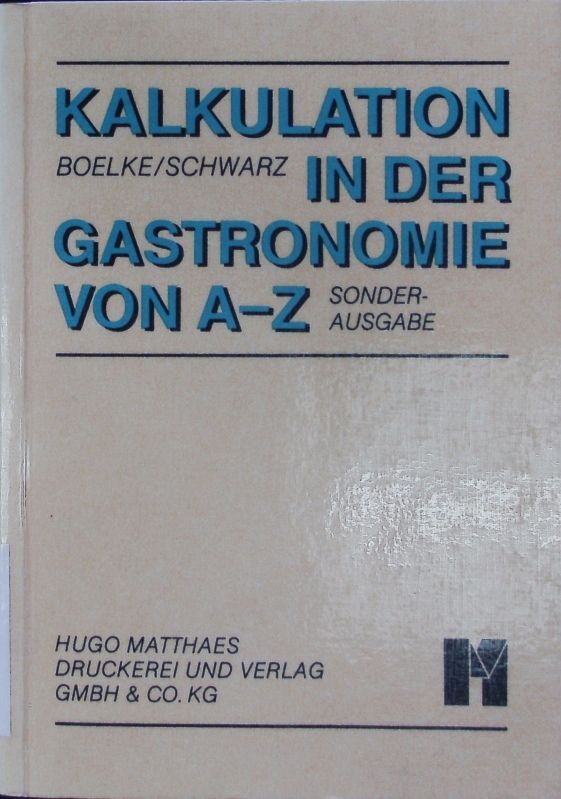 Kalkulation in der Gastronomie von A - Z. Boelke, Richard: