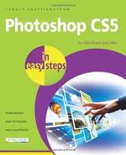 Photoshop CS5 In Easy Steps By Robert Shufflebotham