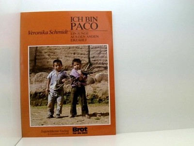 Ich bin Paco. Ein Junge aus den Anden erzählt e. Junge aus d. Anden erzählt