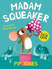 Madam Squeaker: A little mouse searches ..., Jones, Pip