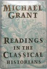 Michael GRANT / Readings in the Classical Historians 1st Edition 1992