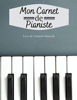 Mon Cahier De Pianiste: Carnet De Partitions 14 PortéEs 21X29Cm 103
