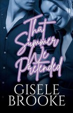 That Summer We Pretended: A Fake Dating Enemies-to-Lovers Sweet Hockey Romance w