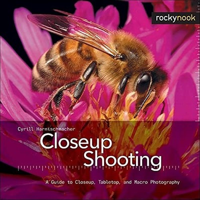 Closeup Shooting: A Guide to Closeup, Tablet by Cyrill Harnischmacher 1933952091