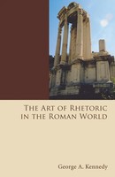 George Alexander Kennedy | The Art Of Rhetoric In The Roman World | Taschenbuch