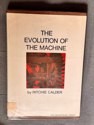 The Evolution Of The Machine by Ritchie Calder 1968 HCDJ Smithsonian Library 