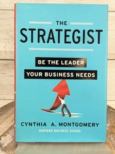 The Strategist: Be the Leader Your Business Needs by Cynthia Montgomery HCDJ