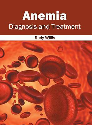 Anemia: Diagnosis and Treatment by Rudy Willis (2016, Hardcover)