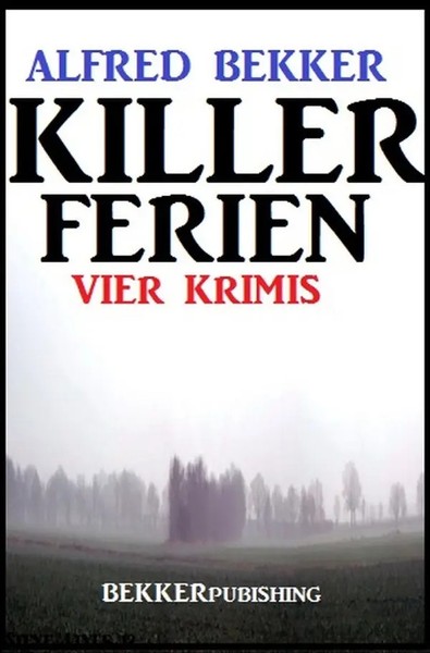 Alfred Bekker | Killer-Ferien: Vier Krimis | Taschenbuch | Deutsch (2020)-image