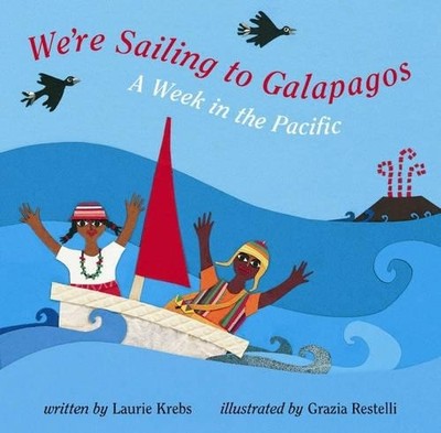 We're Sailing to Galapagos: A Week in the Pacific (... by Krebs, Laurie Hardback