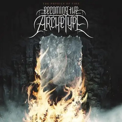 Becoming the Archetype - Physics of Fire,the