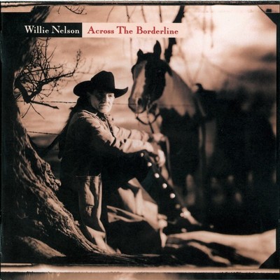 Willie Nelson   Across The Borderline