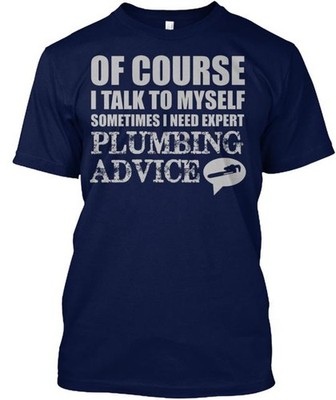 Plumbing Advice T-shirt Made in the USA Size S to 5XL