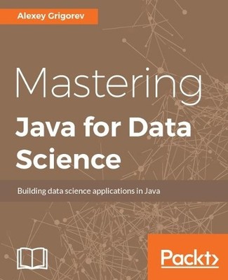 Alexey Grigorev Mastering Java for Data Science (Digital)