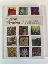 Twelve by Twelve : The International Art Quilt Challenge by Deborah Boschert,...