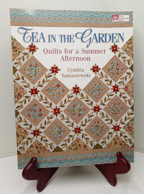 Tea In The Garden: Quilts for a Summer Afternoon by Cynthia Tomaszewski PB 2005