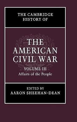 The Cambridge History of the American Civil War: Volume 3, Affairs of the Peopl…