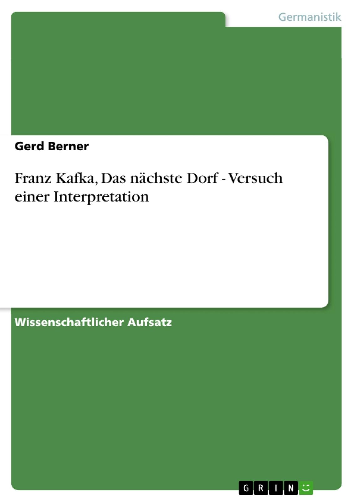 Franz Kafka, Das nächste Dorf - Versuch einer Interpretation | Buch | 9783656128 - Gerd Berner