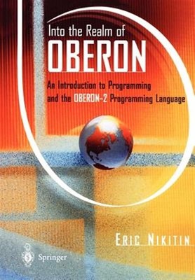 Into the Realm of Oberon : An Introduction to Programming and the Oberon2 Pro...