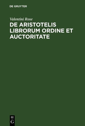 Valentini Rose De Aristotelis librorum ordine et auctoritate (Hardback)