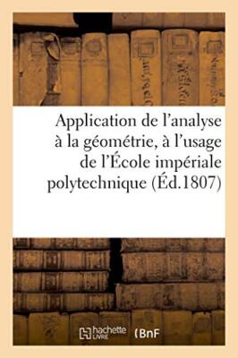 Application de l'analyse a la geometrie, a l'usage de l'Ecole imperiale polyt-,
