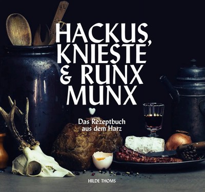 HACKUS KNIESTE & RUNX MUNX | Hilde Thoms | Das Rezeptbuch aus dem Harz | Buch
