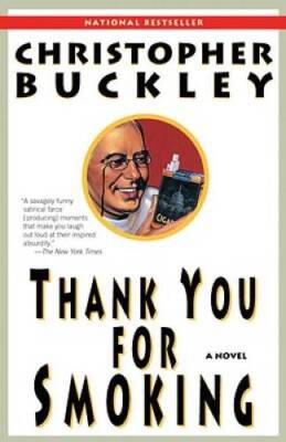 Thank You for Smoking: A Novel - Paperback By Buckley, Christopher - GOOD
