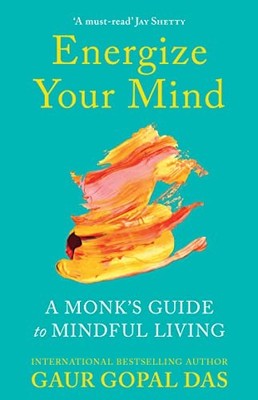 Energize Your Mind: A Monk's Guide ..., Das, Gaur Gopal