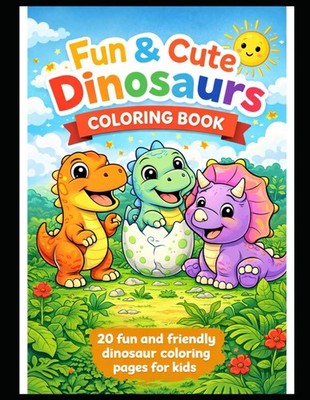 Cute Dinosaurs Coloring Book: Coloring Pages for Kids Ages 3 7
