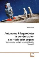Nadine Rajner | Autonome Pflegeroboter In Der Geriatrie - Ein Fluch Oder Segen?