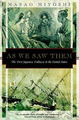 As We Saw Them : The First Japanese Embassy to the United States