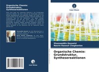 Organische Chemie: Grundstruktur, Synthesereaktionen Shamseddin Hosseini (U. A.)