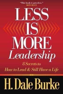 Less Is More Leadership: 8 Secrets to How to Lead  Still - VERY GOOD