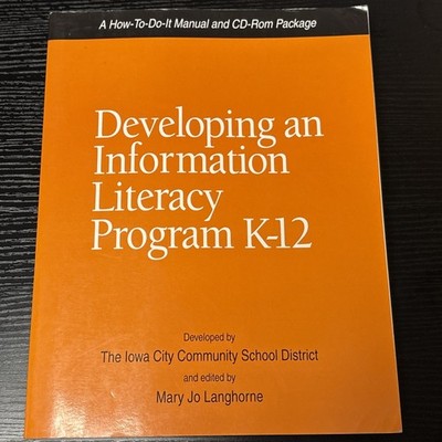 Developing An Information Literacy Program K-12: A How-To-Do-It Manual and...