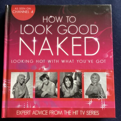 How to Look Good Naked. By Charmaine Yabsley. 2009 Hardback
