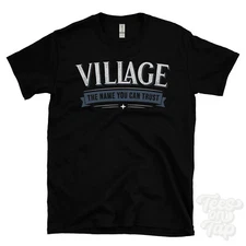 VILLAGE THE NAME YOU CAN TRUST T-SHIRT mens & womens novelty family gift idea
