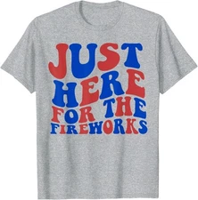 Just Here For The Fireworks 4th Of July Groovy Unisex T-Shirt