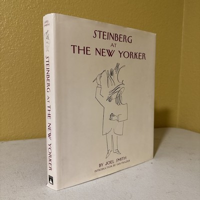 STEINBERG AT THE NEW YORKER by JOEL SMITH 1st Edition 1st Printing HCDJ