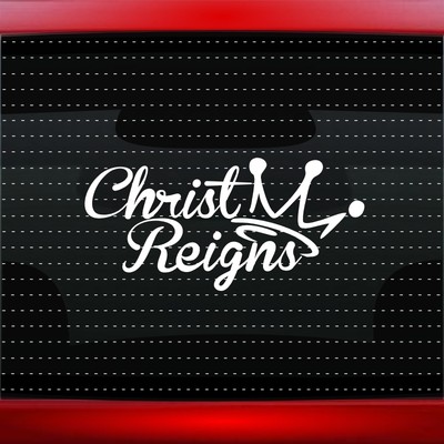Christ Reigns #2 Christian Car Decal Truck Window Vinyl Sticker (20 COLORS!)