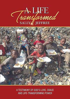 A Life Transformed: A testimony of God's love, grace and life-transforming power