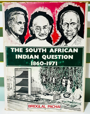 The South African Indian Question: 1860-1971! HC / DJ Book by Bridglal Pachai!
