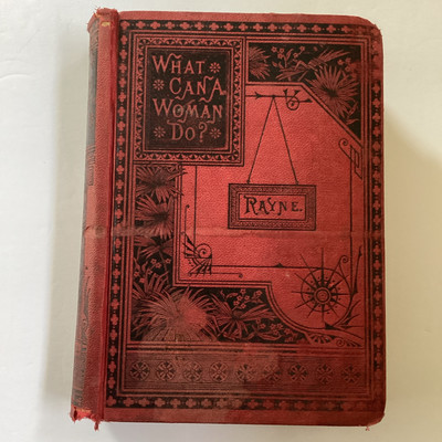 What Can a Woman Do: Business & Literary World by Mrs. M.L. Rayne HC 1893