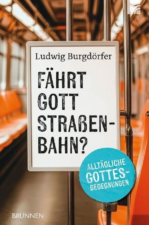 Fährt Gott Straßenbahn? Ludwig Burgdörfer